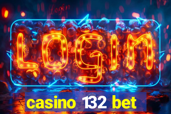 casino 132 bet